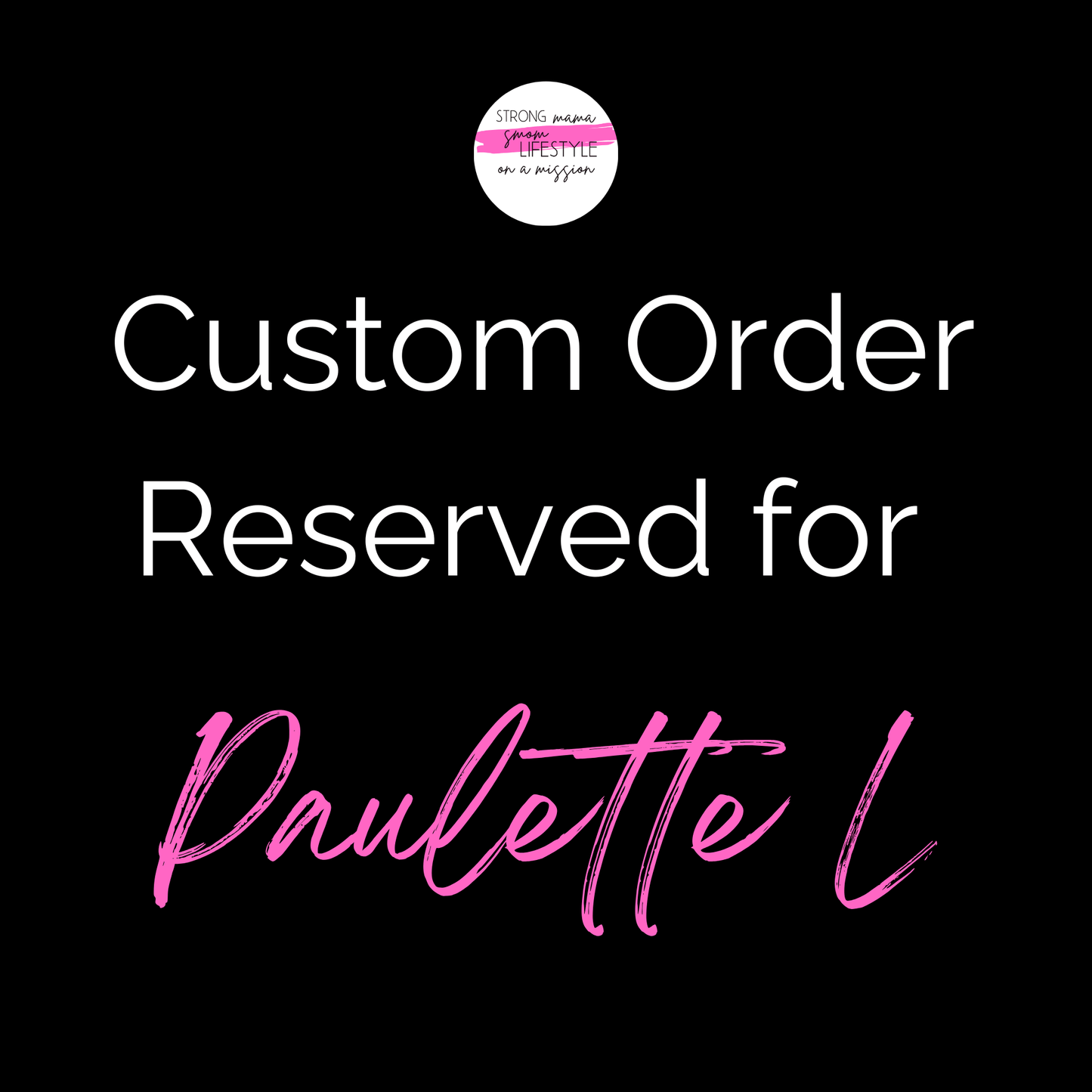 Custom Order Reserved for Paulette L