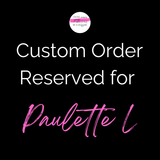 Custom Order Reserved for Paulette L