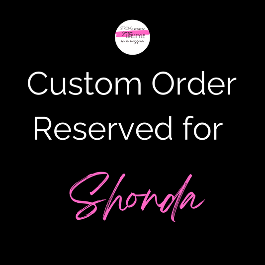 VIP Custom Order Reserved for Shonda