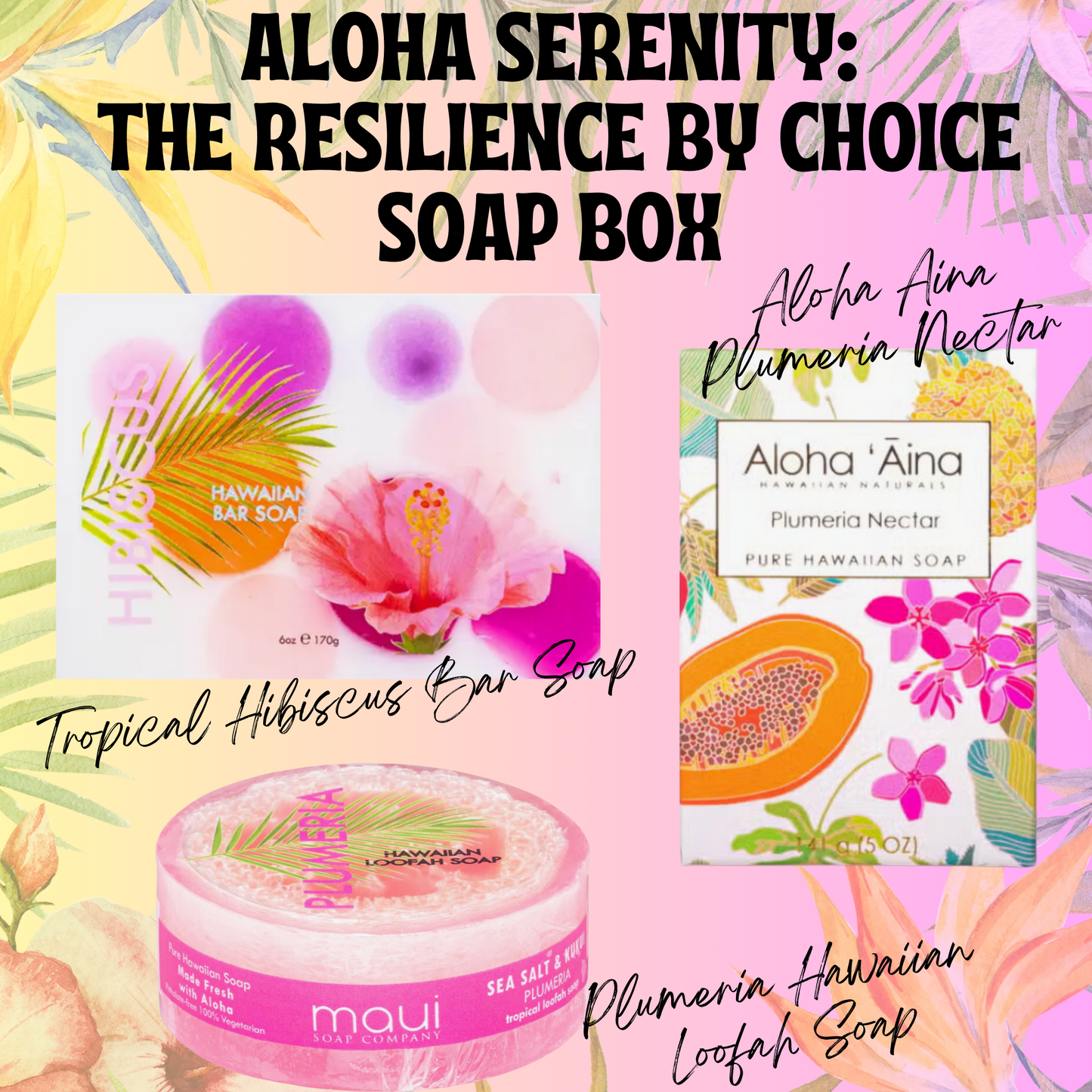 VIP Smom's Aloha Serenity: The Resilience by Choice Natural Soap Box