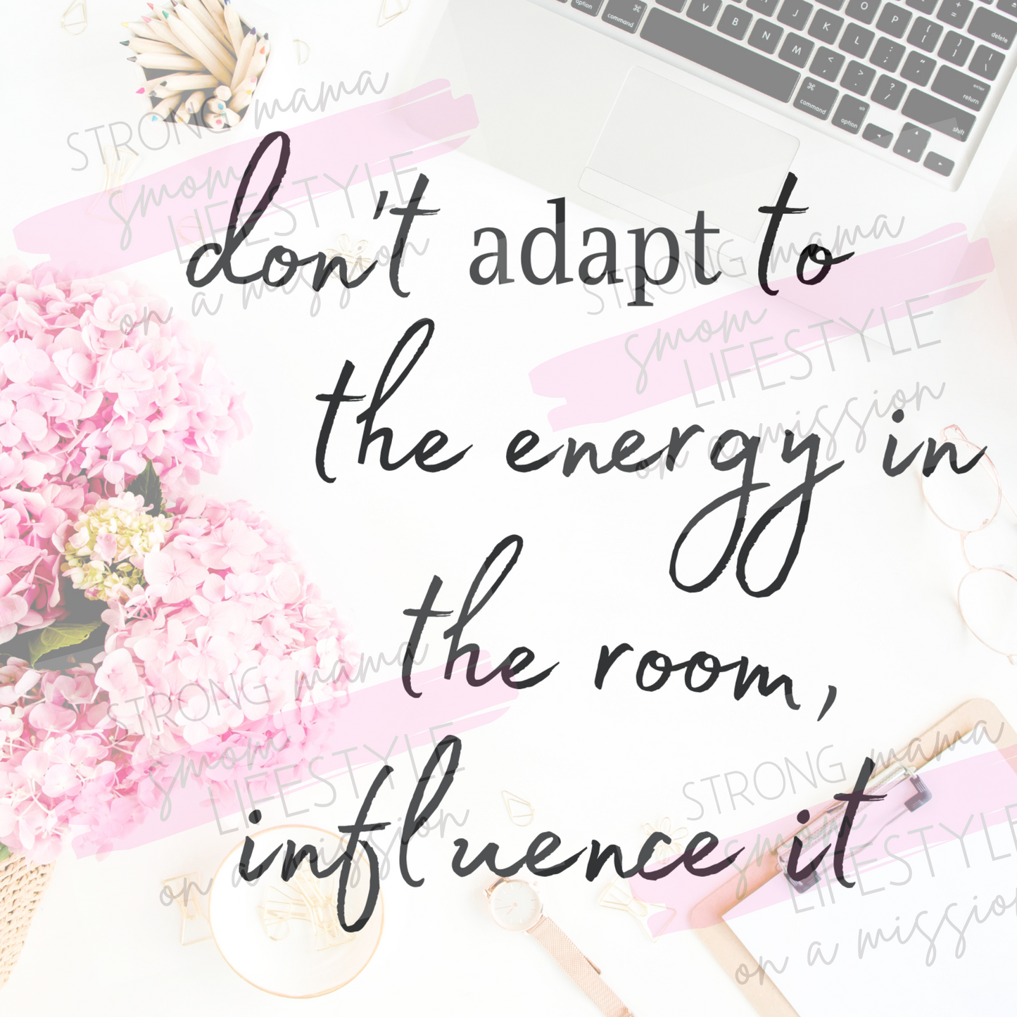 Inspirational Quotes for a Tuesday Morning| Affirmations for Work Life Balance -Don't Adapt to Energy Bundle