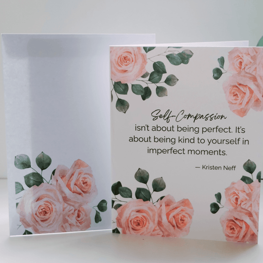 Encouraging Cards- Self Compassion Isn't About Being Perfect